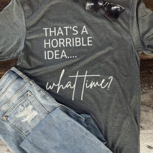 That's A Horrible Idea...