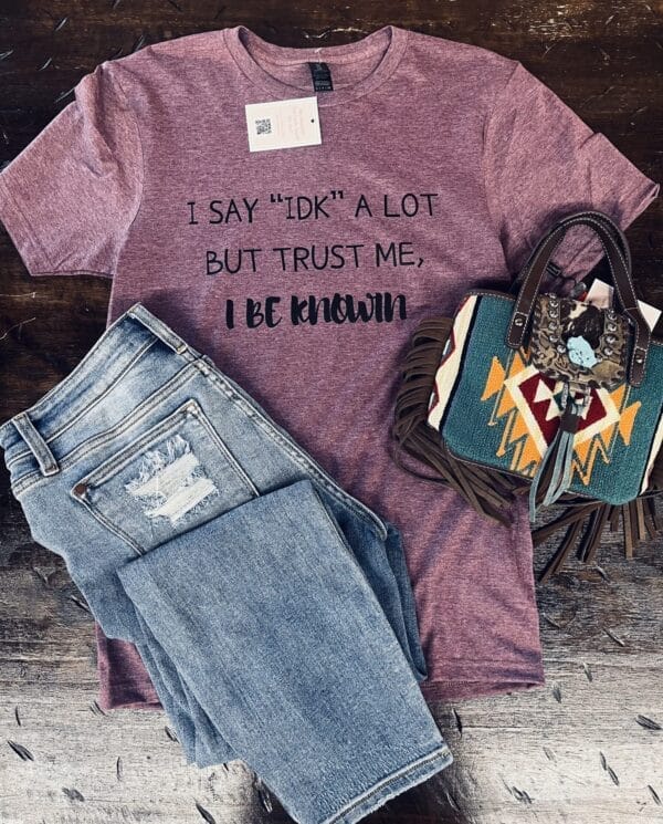I Say "IDK" A Lot but trust Me